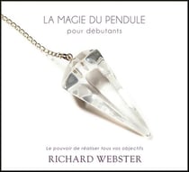 La magie du pendule pour débutants