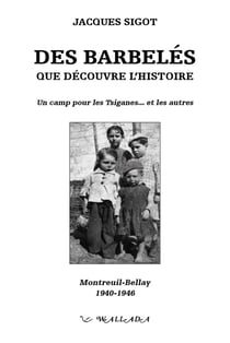 Des Barbelés que découvre l'Histoire, Montreuil-Bellay, 1940-1946 : Un camp pour les Tsiganes... et les autres