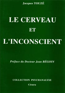 CERVEAU ET L'INCONSCIENT (LE) : Essai sur la formation du système symbolique primaire