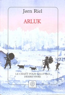 Arluk - (cycle le chant pour celui qui desire vivre)