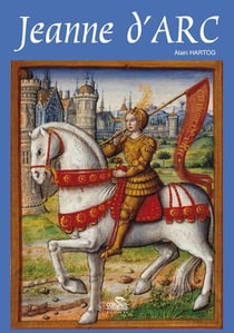 Petite histoire de jeanne d'arc à l'usage de ceux qui croient et ceux qui ne croient pas