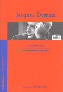 VOYAGER AVEC JACQUES DERRIDA - LA CONTRE-ALLEE