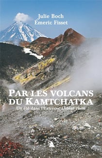 Par les volcans du kamtchatka - un été dans l'extrême-orient russe