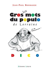Les gros mots du populo de lorraine et de pétaouchnok !