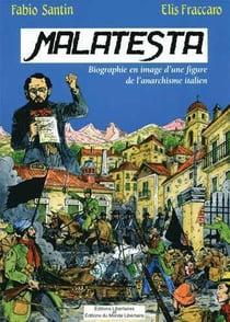 Malatesta - biographie en image d'une figure de l'anarchisme italien