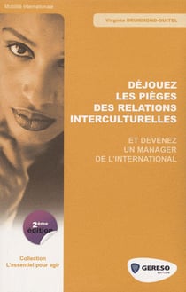 Dejouez les pièges des relations intercuturelles - et devenez un manager de l'international (2e édition)