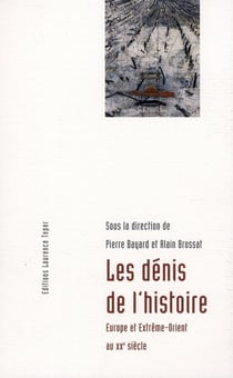 Les dénis de l'histoire - Europe et Extrême-Orient au XX siècle