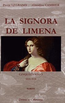 CINQUECENTO Tome 3 : la signora de Limena (1524-1531)