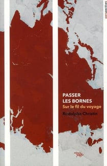 Passer les bornes - sur le fil du voyage