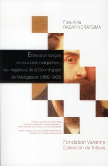 Entre droit français et coutumes malgaches - les magistrats de la cour d'appel de Madagascar (1896-1960)