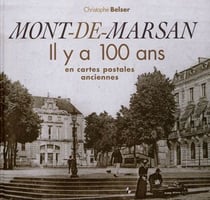 Mont-de-Marsan - il y a 100 ans en cartes postales anciennes