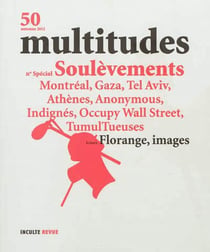 Revue multitudes n.50 - soulèvements - montréal, gaza, tel aviv, athènes, anonymous, indignés, occupy wall street, tumultueuses, florange, images
