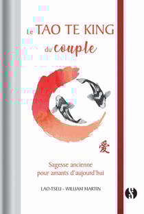 Le Tao Te King du couple - sagesse ancienne pour amants d'aujourd'hui