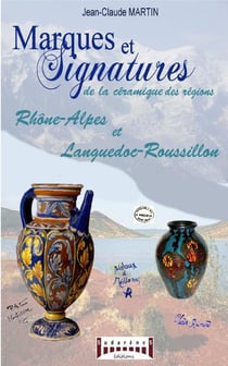 Marques et signatures de la céramique des régions - Rhône-Alpes et Languedoc-Roussillon