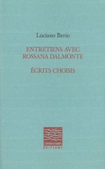 Entretiens avec Rossana Dalmonte - suivi d'un choix d'écrits