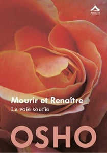 Mourir et renaître - la voie soufie