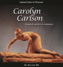 Carolyn Carlson - regards, gestes et costumes