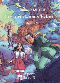 Ileana t.5 - les cristaux d'Eden