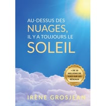 Au-dessus des nuages, il y a toujours le soleil : La vie et l'héritage d'Irène Grosjean, pionnière de la santé naturelle