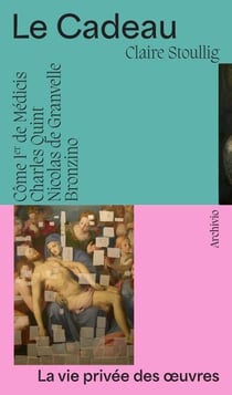 Le Cadeau : Côme Ier de Médicis, Charles Quint, Nicolas de Granvelle, Bronzino