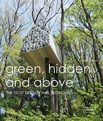 Green hidden and above - the most exceptional treehouses