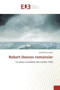 Robert Desnos romancier : Le roman surrealiste des annees 1920