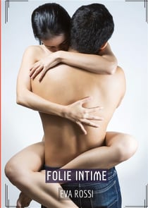 Folie Intime : Histoires Érotiques Hard pour Adultes