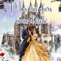 Mes très chers amis d'école - La Belle et la Bête : Un livre à compléter pour les écoliers
