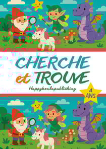 Cherche et Trouve 4 Ans : entraîne ton attention avec plus de 100 images uniques et amusantes... et avec toutes les solutions en fin de livre!