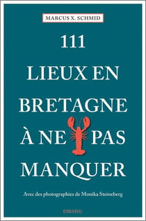 111 lieux en Bretagne à ne pas manquer