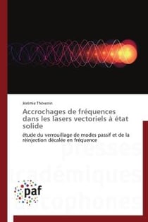 Accrochages de fréquences dans les lasers vectoriels à état solide - étude du verrouillage de modes passif et de la réinjection décalée en fréquence