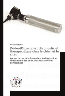 (video)otoscopie : diagnostic et therapeutique chez le chien et le chat