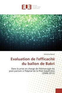 Evaluation de l'efficacité du ballon de Bakri : Dans la prise en charge de l'hémorragie du post-partum à l'hôpital de la Pitié-Salpêtrière
