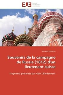 Souvenirs de la campagne de Russie (1812) d'un lieutenant suisse : Fragments présentés par Alain Chardonnens