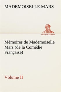 Memoires de mademoiselle mars (volume ii) (de la comedie francaise)
