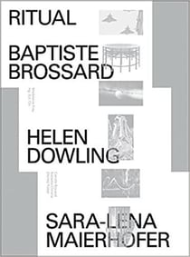 Ritual : Baptiste Brossard, Helen Dowling, Sara-Lena Maierhofer