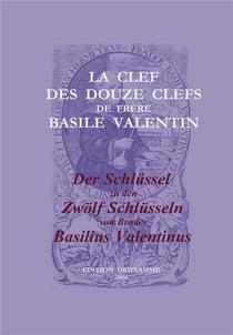 La clef des douze clefs de frère Basile Valentin 