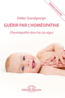Guérir par l'homéopathie - l'homéopathie dans les cas aigus