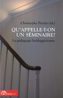Qu'appelle-t-on un séminaire ? la pédagogie heideggérienne