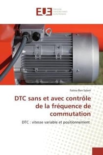 DTC sans et avec contrôle de la fréquence de commutation : DTC : vitesse variable et positionnement