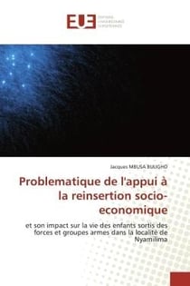 Problematique de l'appui à la reinsertion socio-economique : et son impact sur la vie des enfants sortis des forces et groupes armes dans la localité