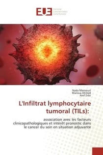 L'Infiltrat lymphocytaire tumoral (TILs): : association avec les facteurs clinicopathologiques et intérêt pronostic dans le cancer du sein en si