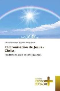 L'Intronisation de Jésus- Christ : Fondement, date et conséquences