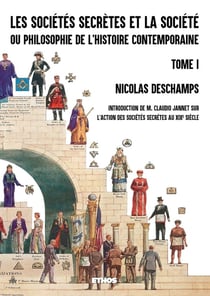 Les sociétés secrètes et la société ou philosophie de l'histoire contemporaine Tome 1