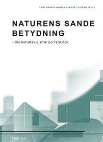 Naturens sande betydning - om natursyn, etik og teologi