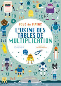 Fous de maths : cahier l'usine des tables de multiplication - 8/9 ans