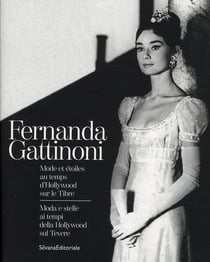 Fernanda gattinoni - mode et étoiles au temps d'hollywood sur le tibre / moda e stelle ai tempi della hollywood sul tevere