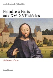 Peindre à Paris aux XVe-XVIe siècles