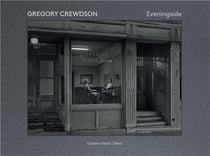 Gregory Crewdson : eveningside 2012-2022