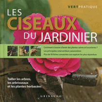 Les ciseaux du jardinier - taillers les arbres, les arbrisseaux et les plantes herbacées